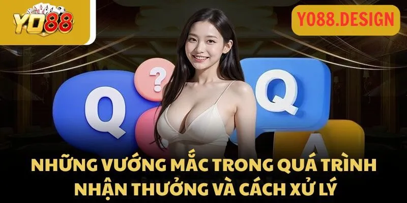 Rút tiền Yo88: Quy trình nhận thưởng siêu tốc, dễ dàng 2026 4 Những vướng mắc trong quá trình nhận thưởng và cách xử lý